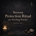 Burnout Protection Ritual for Working Witches